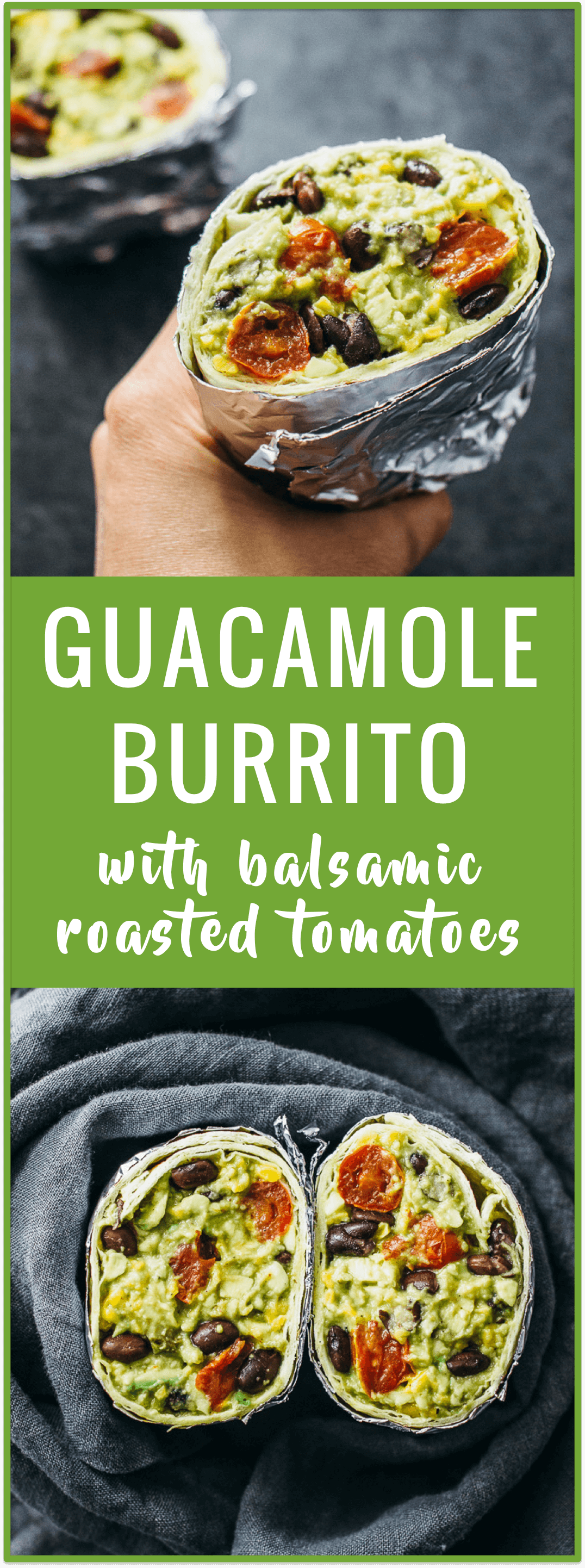Guacamole burrito with balsamic roasted tomatoes and black beans - This vegan Mexican-inspired recipe features a savory guacamole burrito loaded with balsamic roasted tomatoes, black beans, and garlic.